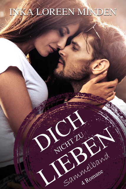 Dich nicht zu lieben, Inka Loreen Minden
