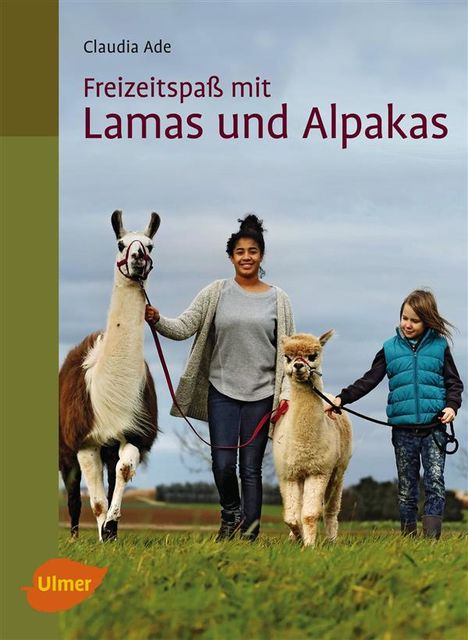 Freizeitspaß mit Lamas und Alpakas, Claudia Ade