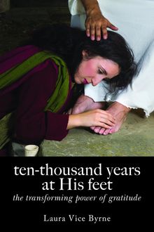 Ten-Thousand Years at His Feet, Laura Byrne