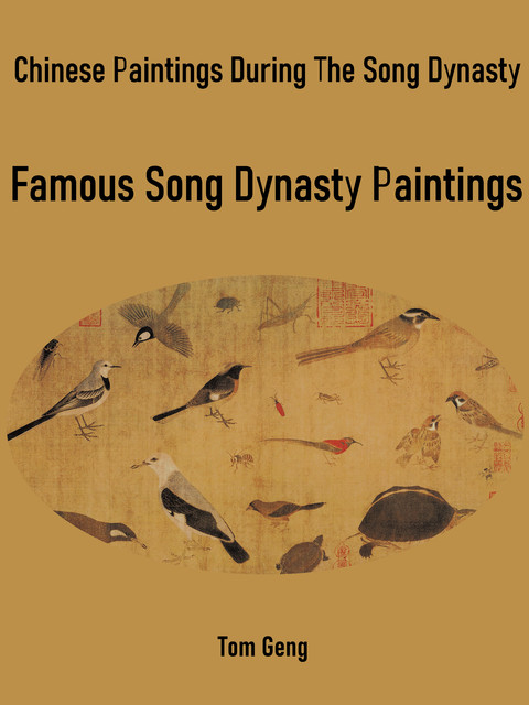 Chinese Paintings During The Song Dynasty, Tom Geng