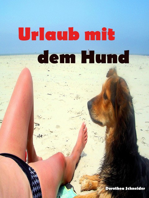 Urlaub mit dem Hund, Dorothea Schneider