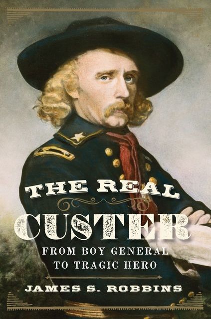 The Real Custer, James Robbins