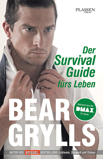 Der Survival-Guide fürs Leben, Bear Grylls