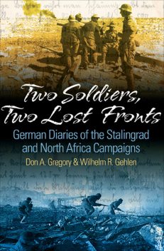 Two Soldiers, Two Lost Fronts, Don Gregory, William R.Gehlen