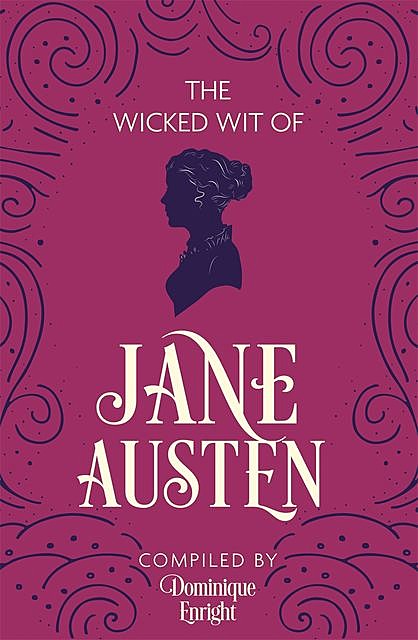 The Wicked Wit of Jane Austen, Dominique Enright