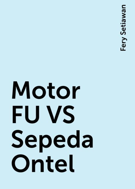 Motor FU VS Sepeda Ontel, Fery Setiawan
