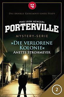 Porterville – Folge 02: Die verlorene Kolonie, Ivar Leon Menger, Anette Strohmeyer