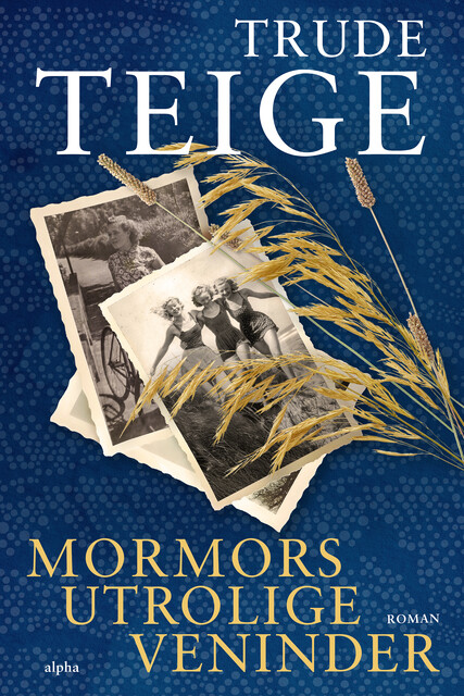 Mormors utrolige veninder, Trude Teige