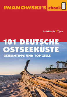 101 Deutsche Ostseeküste - Reiseführer von Iwanowski, Sabine Becht, Sven Talaron, Dieter Katz, Matthias Kröner, Armin E. Möller, Mareike Wegner