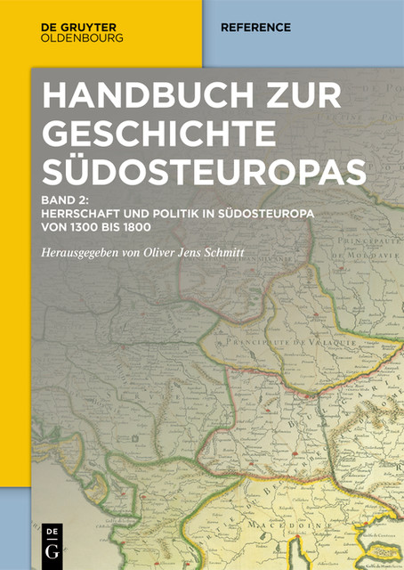 Herrschaft und Politik in Südosteuropa von 1300 bis 1800, Ulf Brunnbauer, Oliver Jens Schmitt, Konrad Clewing