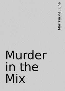 Murder in the Mix, Marissa de Luna