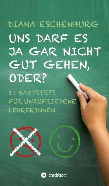 Uns darf es ja gar nicht gut gehen, oder, Diana Eschenburg