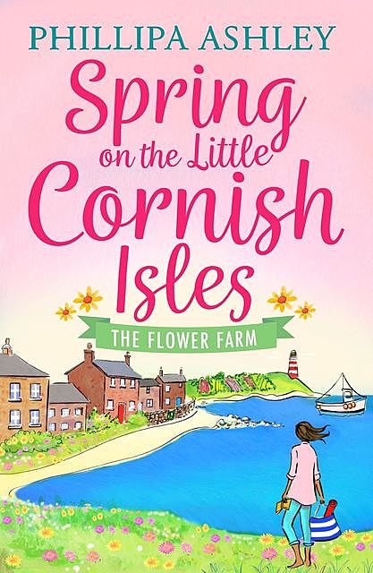 Spring on the Little Cornish Isles: The Flower Farm, Phillipa Ashley