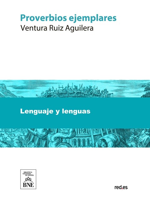 Proverbios ejemplares, Ventura Ruiz Aguilera