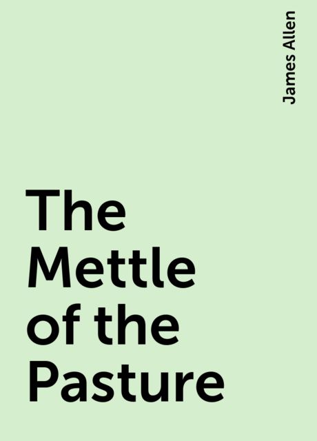 The Mettle of the Pasture, James Allen