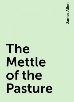 The Mettle of the Pasture, James Allen