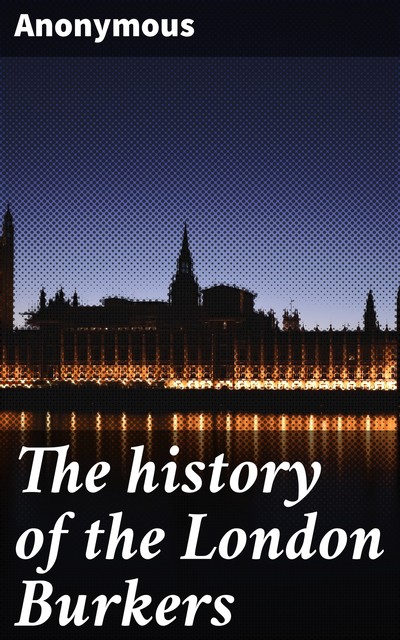 The history of the London Burkers, 