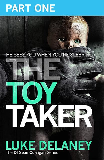 The Toy Taker: Part 1, Prologue to Chapter 3, Luke Delaney
