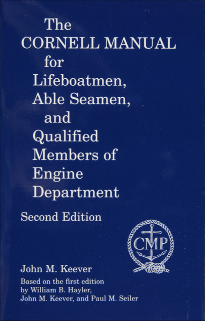 The Cornell Manual for Lifeboatmen, Able Seamen, and Qualified Members of Engine Department, John M. Keever