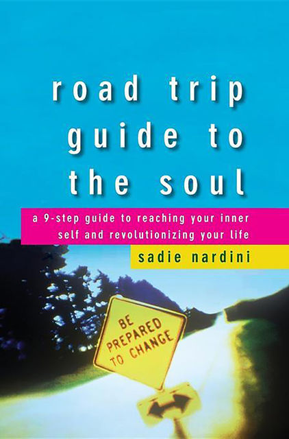 Road Trip Guide to the Soul, Sadie Nardini