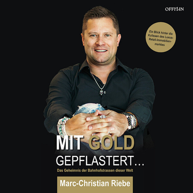Mit Gold gepflastert - Das Geheimnis der Bahnhofstrassen dieser Welt, Marc-Christian Riebe