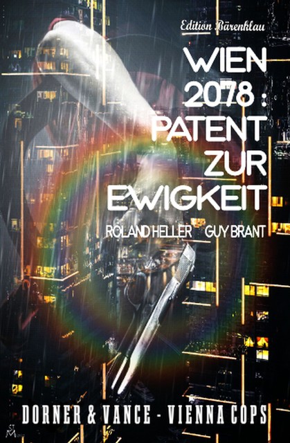 Wien 2078: Patent zur Ewigkeit: Dorner und Vance – Vienna Cops, Roland Heller, Guy Brant