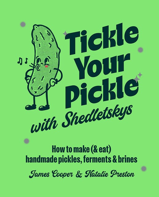 Tickle Your Pickle with Shedletsky's, James Cooper, Natalie Preston