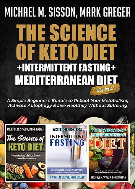 The Science of Keto Diet + Intermittent Fasting + Mediterranean Diet, Mark Greger, Michael M. Sisson