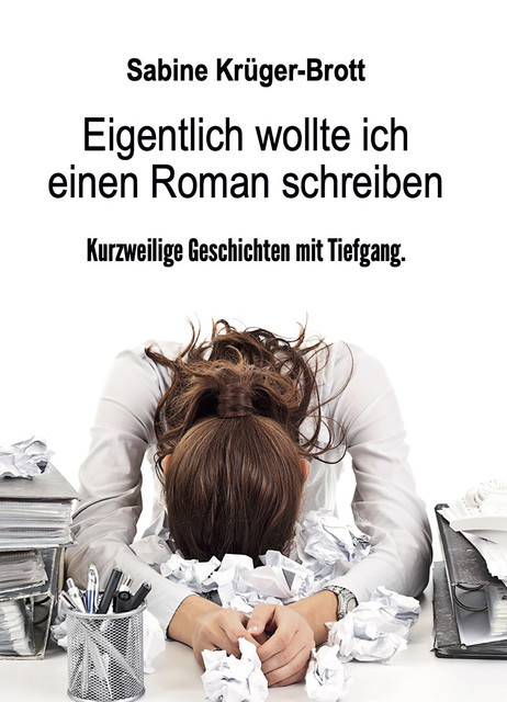Eigentlich wollte ich einen Roman schreiben, Sabine Krüger-Brott