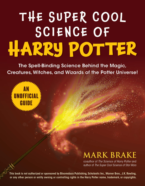 The Super Cool Science of Harry Potter, Mark Brake
