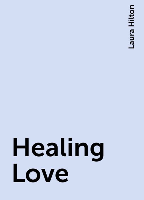 Healing Love, Laura Hilton
