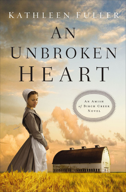 An Unbroken Heart, Kathleen Fuller