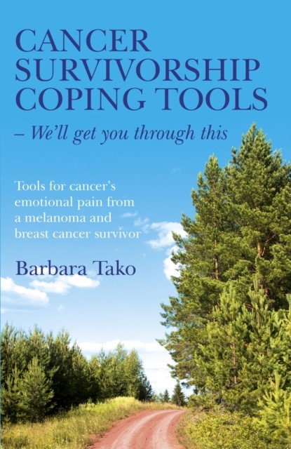 Cancer Survivorship Coping Tools – We'll Get you Through This, Barbara Tako