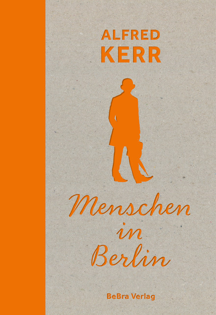 Menschen in Berlin, Alfred Kerr