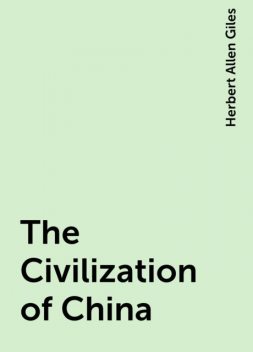 The Civilization of China, Herbert Allen Giles