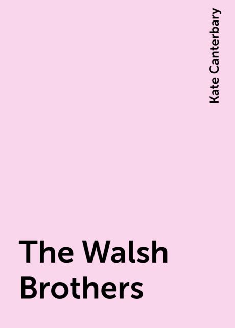 The Walsh Brothers, Kate Canterbary