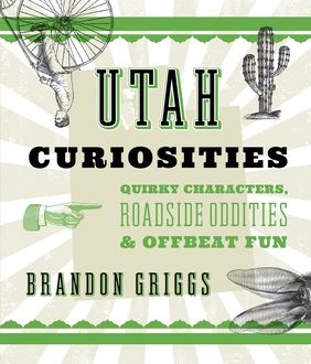 Utah Curiosities, Brandon Griggs