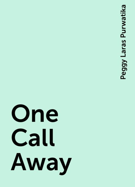 One Call Away, Peggy Laras Purwatika