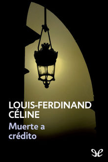 Muerte a crédito, Louis-Ferdinand Céline