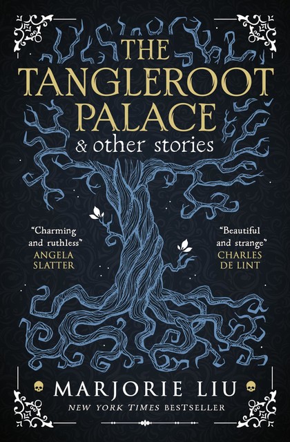 The Tangleroot Palace: Stories, Marjorie Liu