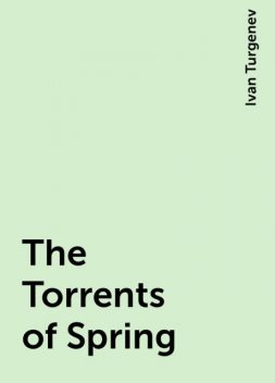The Torrents of Spring, Ivan Turgenev