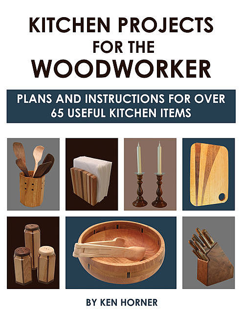 Kitchen Projects for the Woodworker, Ken Horner