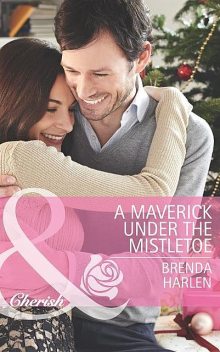 A Maverick under the Mistletoe, Brenda Harlen