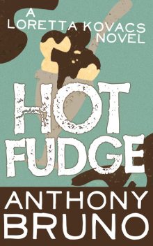 Hot Fudge, Anthony Bruno