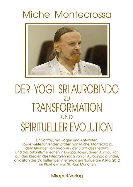 Der Yogi Sri Aurobindo zu Transformation und spiritueller Evolution, Michel Montecrossa