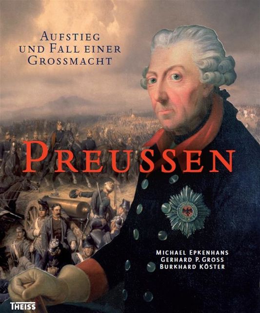 Preußen, Michael Epkenhans, Gerhard P. Groß, Burkhard Köster