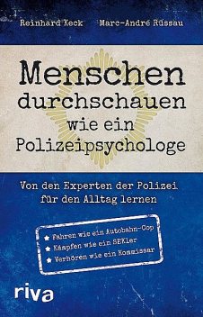 Menschen durchschauen wie ein Polizeipsychologe, Keck, Marc-André, Reinhard, Rüssau