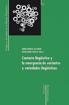 Contacto lingüístico y la emergencia de variantes y variedades lingüísticas, Anna María, Escobar