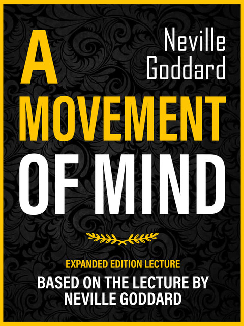 A Movement Of Mind, Neville Goddard