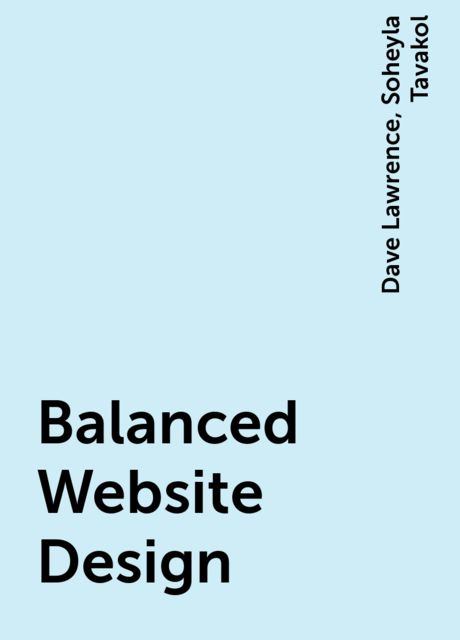 Balanced Website Design, Dave Lawrence, Soheyla Tavakol